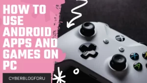 How-to-use-Android-Apps-and-Games-On-PC