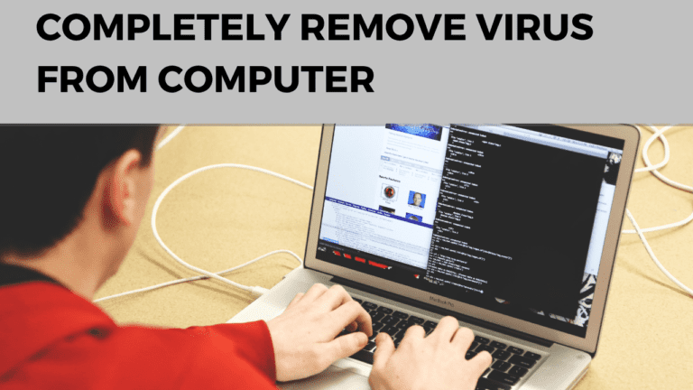 How to Completely Remove Virus and malware from Windows PC