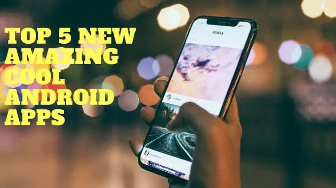 Top 5 New Amazing cool Android Apps, you don’t know